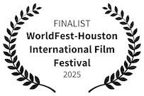 Finalist - Worldfest Houston International Film Festival - 2025